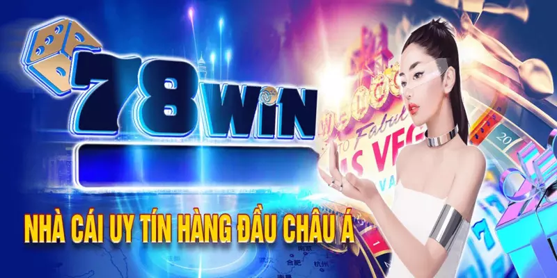 Giới thiệu 78win – Chỉ dẫn đăng ký nạp – rút tiền tại 78win nhanh gọn